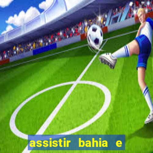 assistir bahia e flamengo multicanais